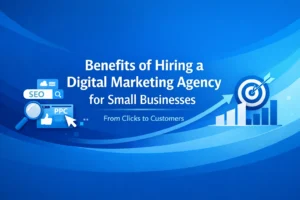 Benefits of Hiring a Digital Marketing Agency for Small Businesses
