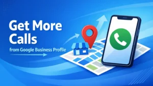How to Get More Calls from Google Business Profile