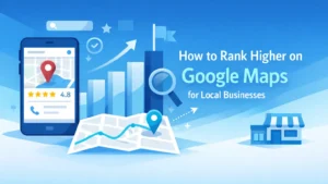 How to Rank Higher on Google Maps for Local Businesses in Your Area